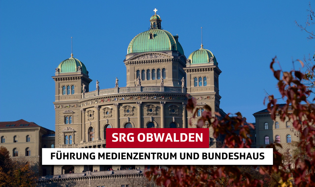 Führung Bundeshaus SRG Obwalden