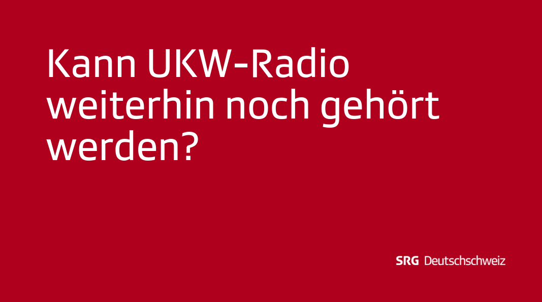 Kann UKW-Radio weiterhin noch gehört werden?
