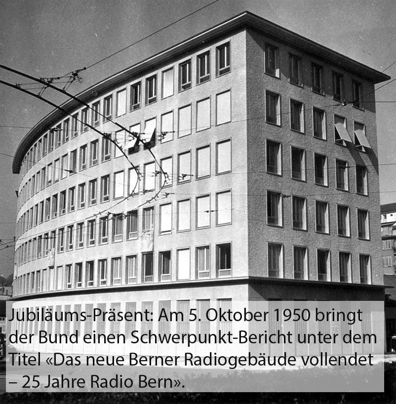 Jubiläums-Präsent Am 5. Oktober 1950 bringt der Bund einen Schwerpunkt-Bericht unter dem ­Titel «Das neue Berner ­Radiogebäude vollendet –  25 Jahre Radio Bern».