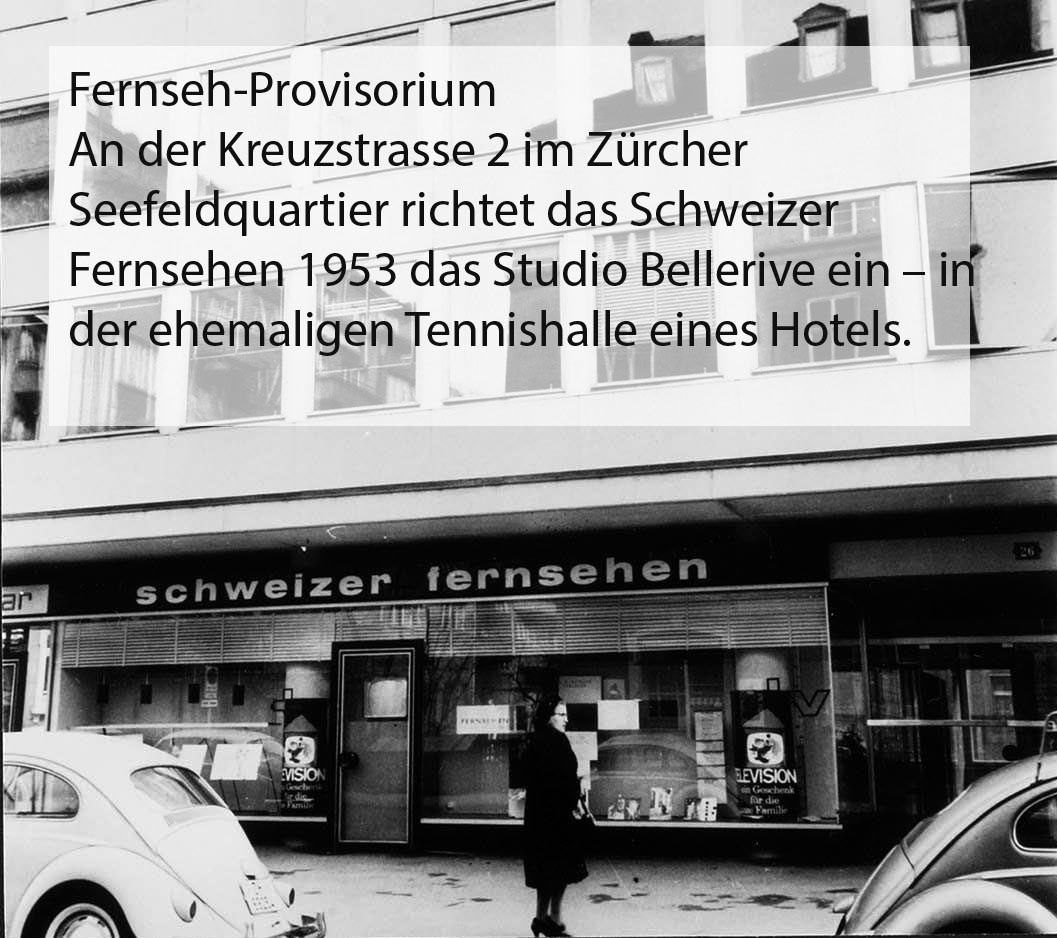Fernseh-Provisorium An der Kreuzstrasse 2 im Zürcher Seefeldquartier ­richtet das Schweizer Fern­sehen 1953 das Studio ­Bellerive ein – in der ehemaligen ­Tennishalle eines Hotels.