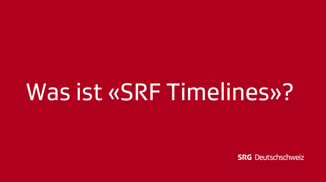 Frage 1: Was ist «SRF Timelines»?