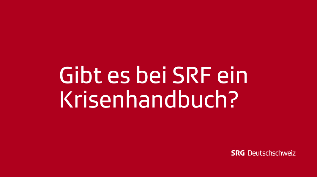 Frage: Gibt es bei SRF ein Krisenhandbuch?